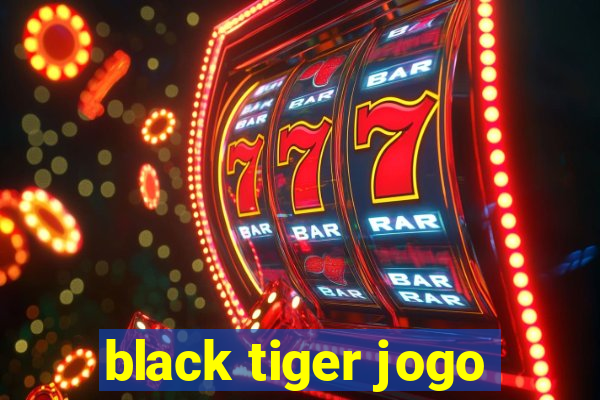 black tiger jogo